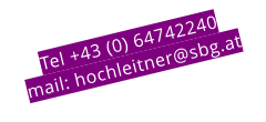 Tel +43 (0) 64742240 mail: hochleitner@sbg.at