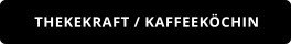 THEKEKRAFT / KAFFEEKÖCHIN