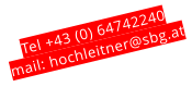 Tel +43 (0) 64742240 mail: hochleitner@sbg.at
