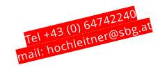 Tel +43 (0) 64742240 mail: hochleitner@sbg.at